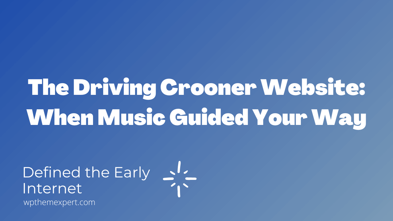 The Driving Crooner Website When Music Guided Your Way