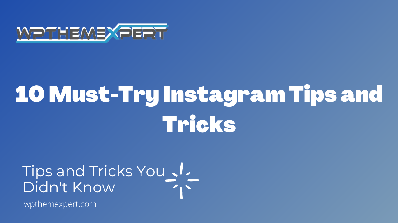 10 Must-Try Instagram Tips and Tricks
